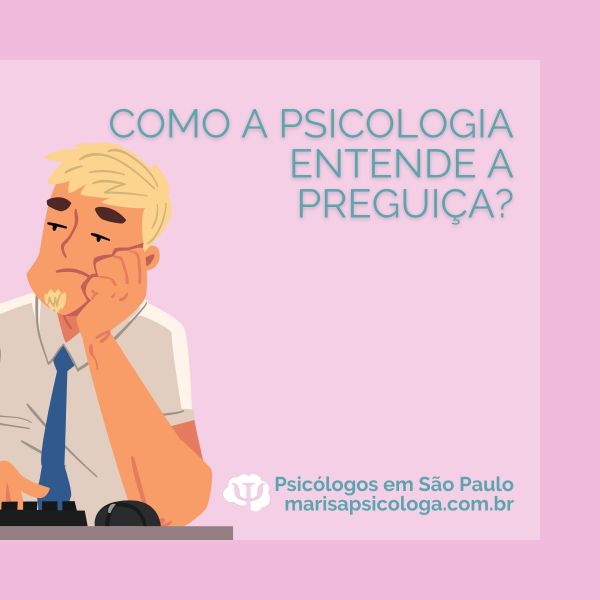 Como a Psicologia entende a preguiça?