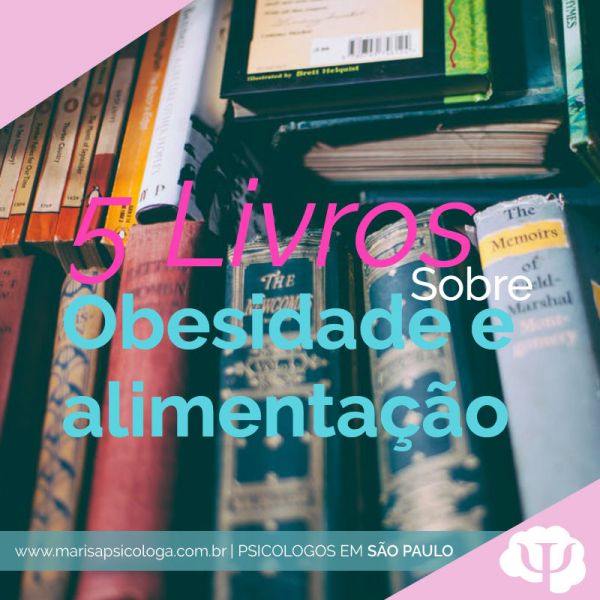 5 livros sugeridos sobre obesidade e alimentação