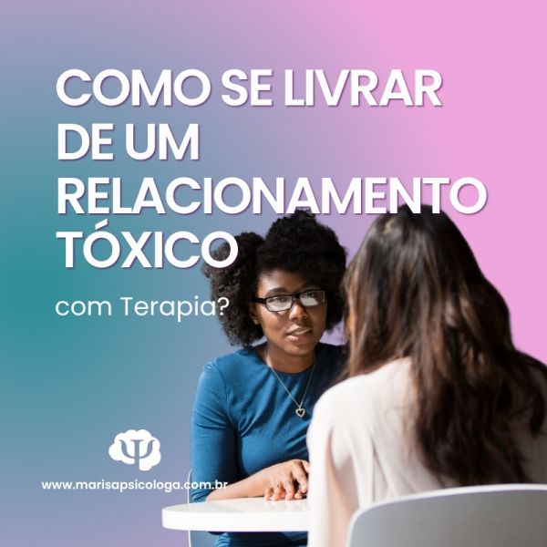 Como Se Livrar De Um Relacionamento Tóxico