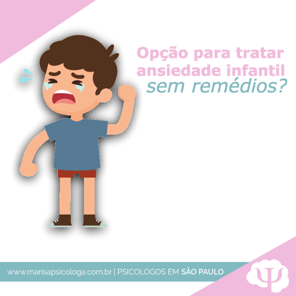 Opção para tratar ansiedade infantil sem remédios?