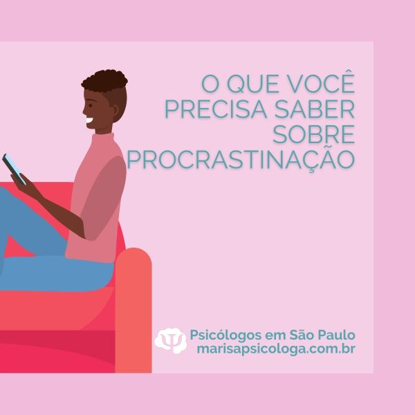 O que você precisa saber sobre procrastinação