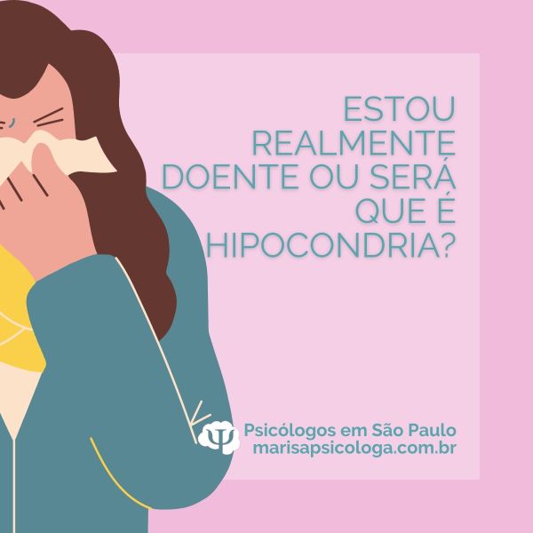 Estou realmente doente ou será que é hipocondria ?