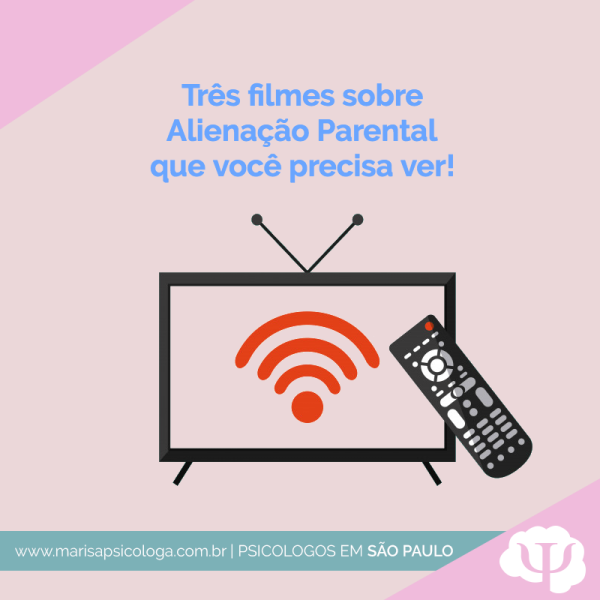 Três filmes sobre Alienação Parental que você precisa ver!